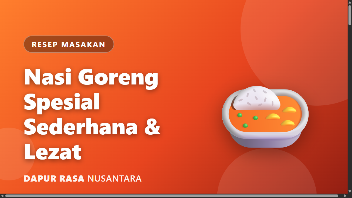 Resep Nasi Goreng Spesial: Sederhana, Cepat, dan Lezat!