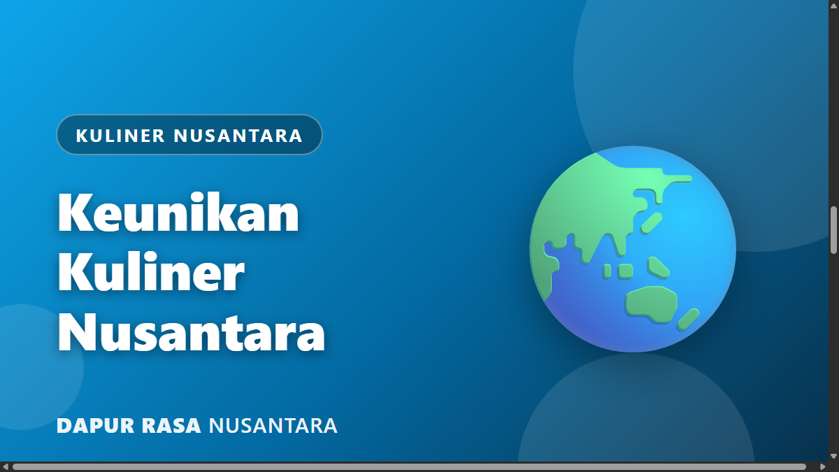 Sejarah dan Keunikan Kuliner Nusantara: Warisan Rasa dari Sabang sampai Merauke