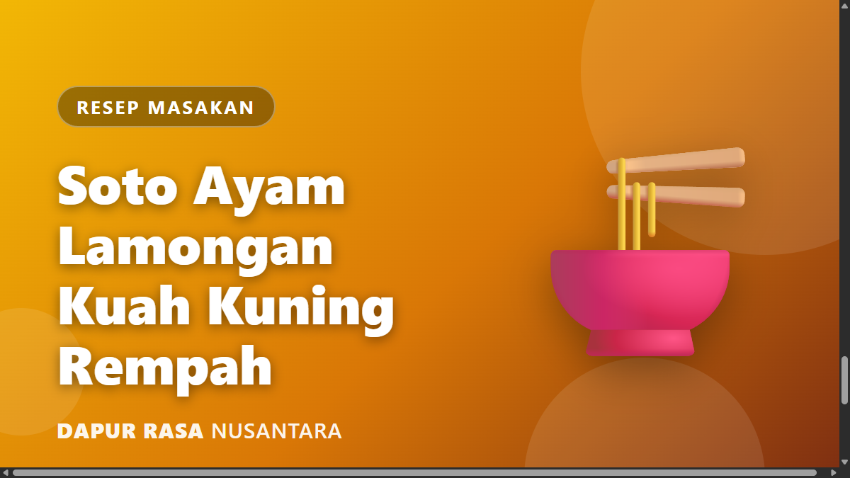 Soto Ayam Lamongan: Resep Kuah Kuning Gurih Penuh Rempah