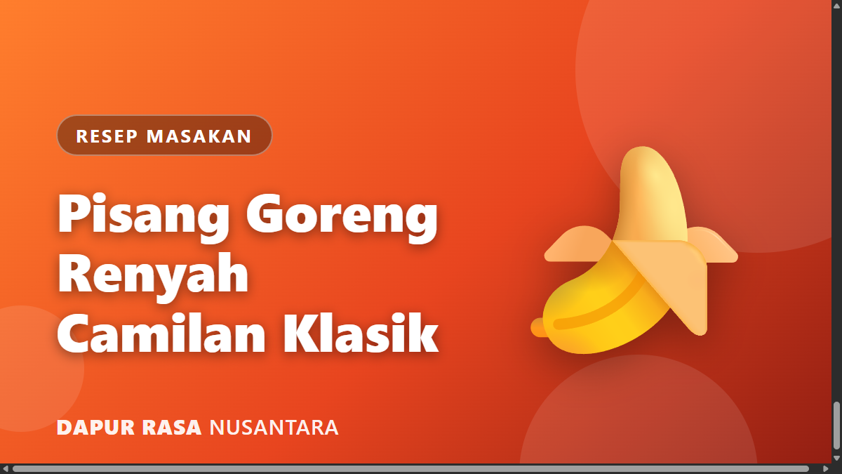 Pisang Goreng Renyah: Camilan Klasik yang Selalu Bikin Nagih